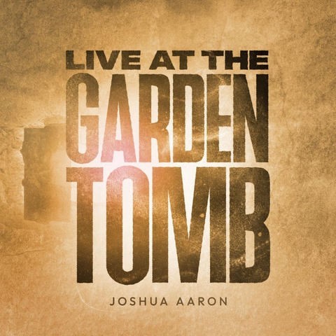 Joshua Aaron - Live At The Garden Tomb