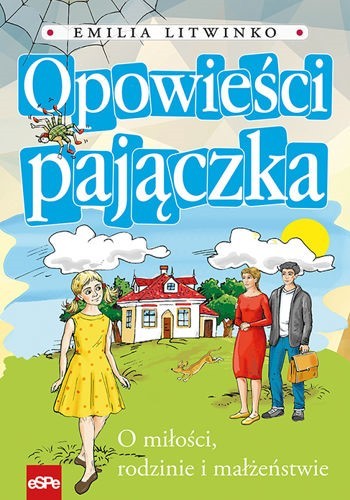 Opowieści Pajączka - O miłości, rodzinie
