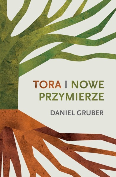 Tora i Nowe Przymierze - Daniel Gruber