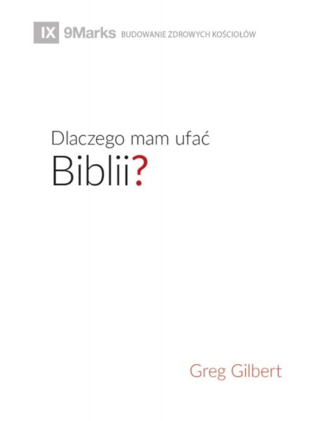 Dlaczego mam ufać Biblii ? - Greg Gilbert