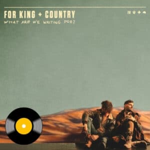 For King & Country – What Are We Waiting  Winyl LP