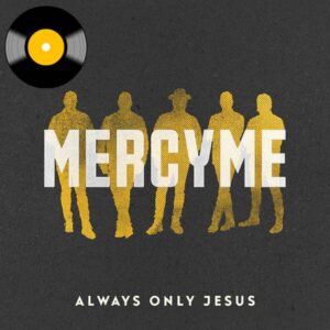 MercyMe – Always Only Jesus – Winyl LP