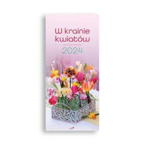 Kalendarz 2024 – W krainie kwiatów