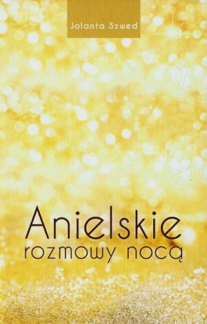 Anielskie rozmowy nocą- Jolanta Szwed