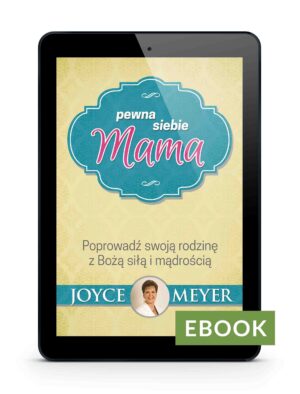 Pewna siebie mama – Joyce Meyer E-book
