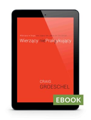 Wierzący NiePraktykujący – Craig Groeschel E-book