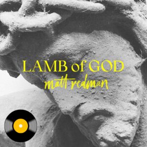 Matt Redman  – Lamb of God