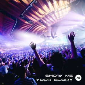 Planetshakers – Show Me Your Glory
