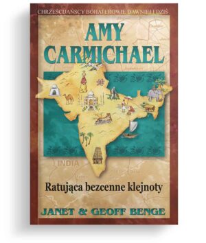 Amy Carmichael – ratująca bezcenne klejnoty