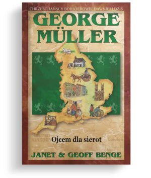 George Muller – Ojcem dla sierot