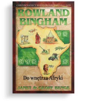 Rowland Bingham – do wnętrza Afryki