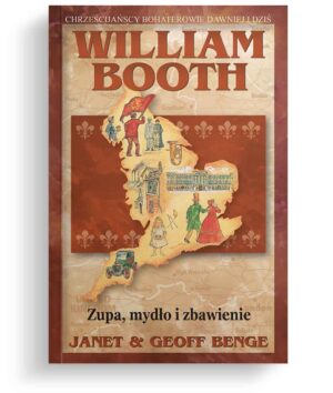 William Booth – Zupa mydło i zbawienie