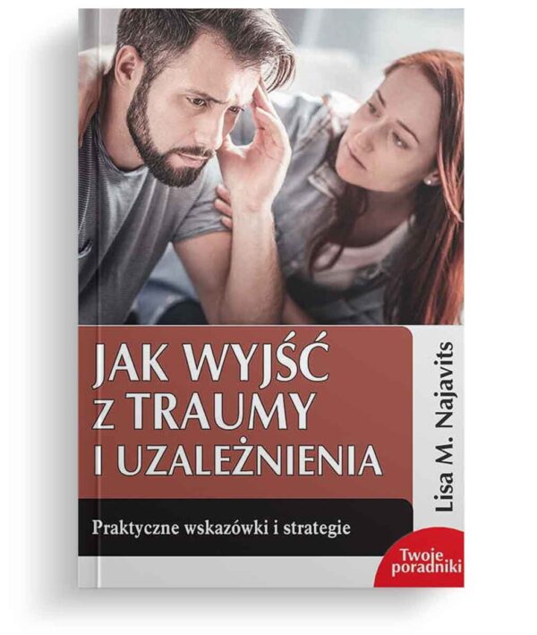 Jak wyjść z traumy i uzależnienia