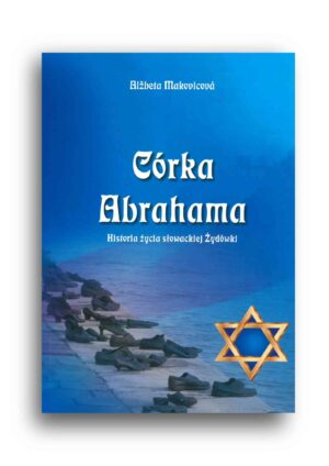 Córka Abrahama – Historia życia słowakiej Żydówki