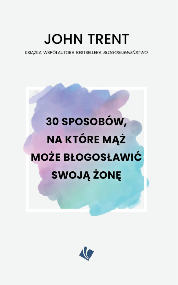 30 sposobów – mąż może błogosławić swoją żonę