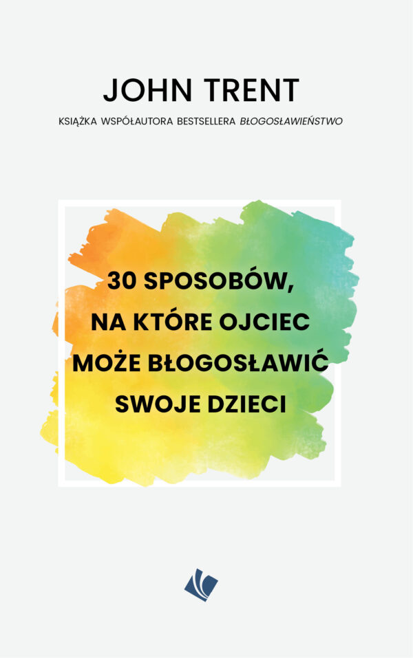 30 sposobów – ojciec może błogosławić swoje dzieci