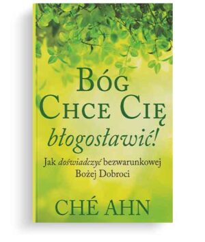 Bóg chce Cię Błogosławić – Che Ahn