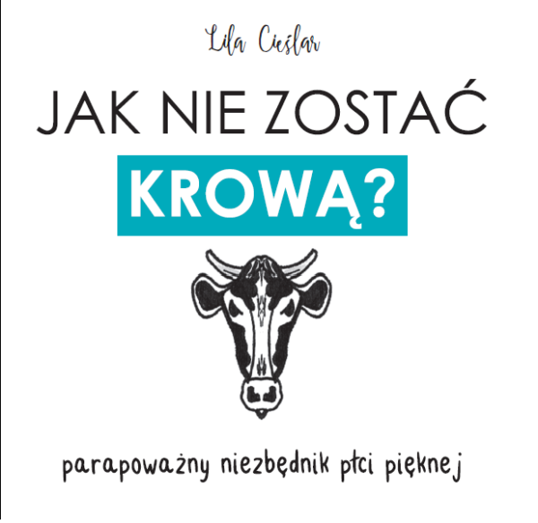 Jak nie zostać krową? Parapoważny niezbędnik…