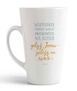 Kubek wysoki latte – Wszystkie troski wasze