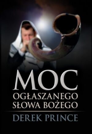 Moc ogłaszanego Słowa Bożego – Derek Prince