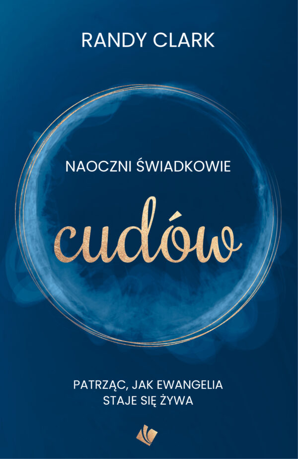 Naoczni świadkowie cudów – Randy Clark