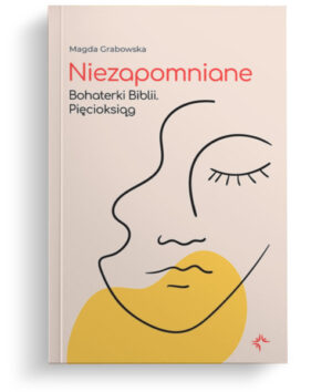 Niezapomniane – Bohaterki Biblii – Pięcioksiąg