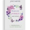 Rozpocznij dobrze swój dzień – Joyce Meyer