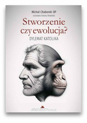 Stworzenie czy ewolucja – dylemat katolika