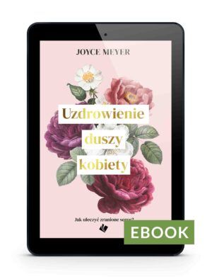 Uzdrowienie duszy kobiety – Joyce Meyer – EBOOK