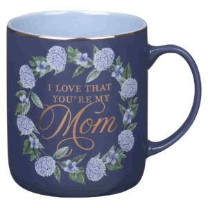 Kubek ceramiczny – I Love That You Are My Mom