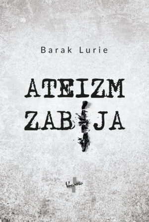 Ateizm zabija – Barak Lurie