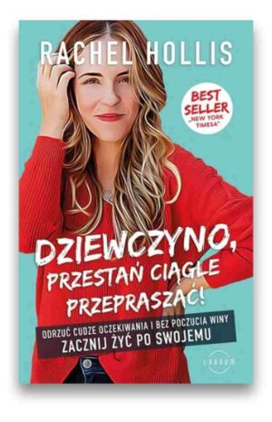 Dziewczyno, przestań ciągle przepraszać!