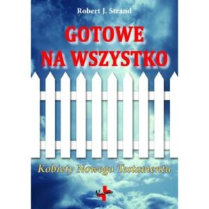 Gotowe na wszystko – kobiety nowego testamentu