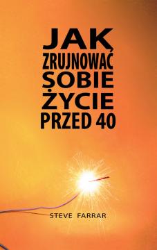 Jak zrujnować sobie życie przed 40