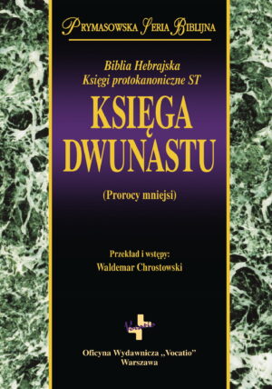 KSIĘGA DWUNASTU – PROROCY MNIEJSI