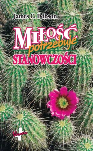 Miłość potrzebuje stanowczości – James C. Dobson