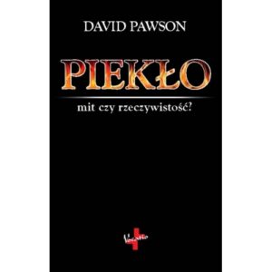 Piekło istnieje naprawdę – David Pawson