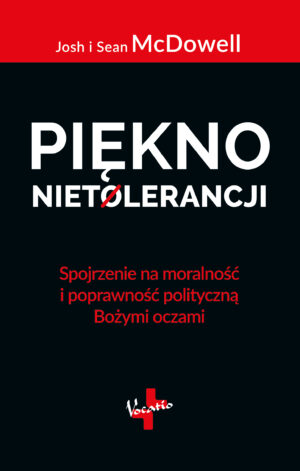 Piękno nietolerancji – Josh McDowell