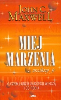 Miej marzenia … i zrealizuj je