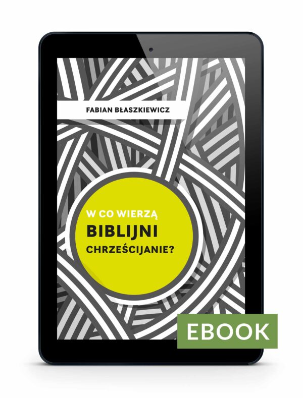 W co wierzą biblijni chrześcijanie? EBOOK