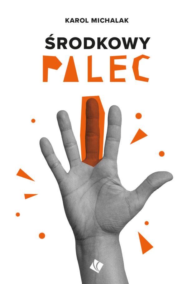 „Środkowy palec” Karol Michalak - okładka | Wydawnictwo Szaron