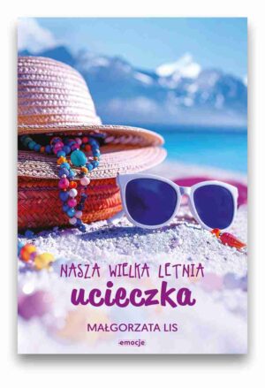 Nasza wielka letnia ucieczka