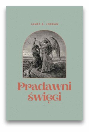PRADAWNI ŚWIĘCI – Douglas Wilson