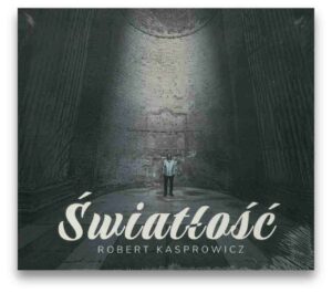 Robert Kasprowicz – Światłość