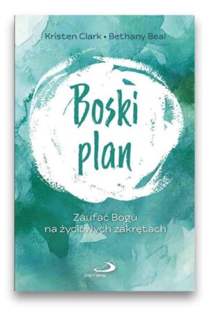 Boski plan – Zaufać Bogu na życiowych zakrętach