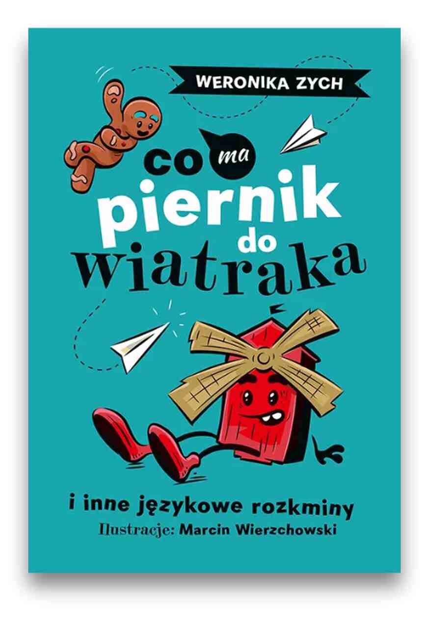 Co ma piernik do wiatraka i inne językowe rozkminy Co ma piernik do wiatraka i inne językowe rozkminy