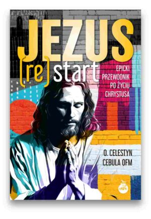 Jezus ReStart. Epicki przewodnik po życiu Chrystus