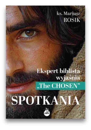 Spotkania. Ekspert biblista wyjaśnia „The Chosen”