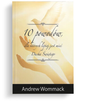 10 powodów, dla których lepiej jest mieć Ducha Św. 10 powodów, dla których lepiej jest mieć Ducha Św.