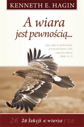A wiara jest pewnością – Hagin